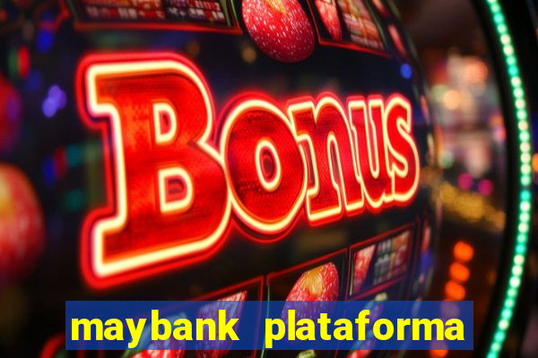 maybank plataforma de jogos